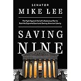 Saving Nine: The Fight Against the Left’s Audacious Plan to Pack the Supreme Court and Destroy American Liberty