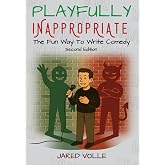 Playfully Inappropriate: The Fun Way to Write Comedy