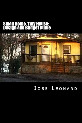 Download Small Home, Tiny House: Design, Budget, Estimate, and Secure Your Best Deal (English Edition) PDF