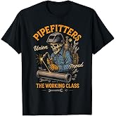 Pipefitters Working Class Plumber Pipefitter Union Worker T-Shirt