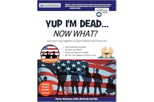 Yup I'm Dead...Now What? The Veteran Edition: A Guide to My Life Information, Documents, Plans and Final Wishes