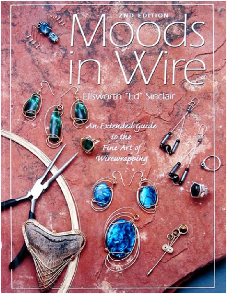 Moods in Wire: Second Edition Educational Jewelry Making Wire Wrapping Techniques Book by Ed Sinclair