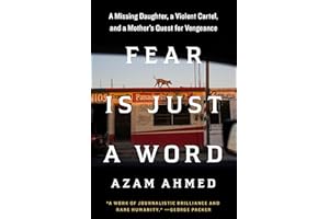 Fear Is Just a Word: A Missing Daughter, a Violent Cartel, and a Mother's Quest for Vengeance