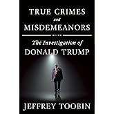True Crimes and Misdemeanors: The Investigation of Donald Trump