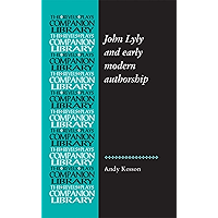 John Lyly and early modern authorship (Revels Plays Companion Library) book cover