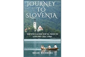 JOURNEY TO SLOVENIA: The Only Guide You’ll Need to Explore Like a Pro