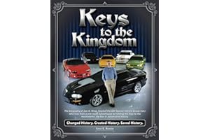 Keys to the Kingdom: The biography of Jon A. Moss, head of the GM Special Vehicle Group (ret.), who rose from a one-room schoolhouse to holding the ... most bitchin’ toy box in automotive history.