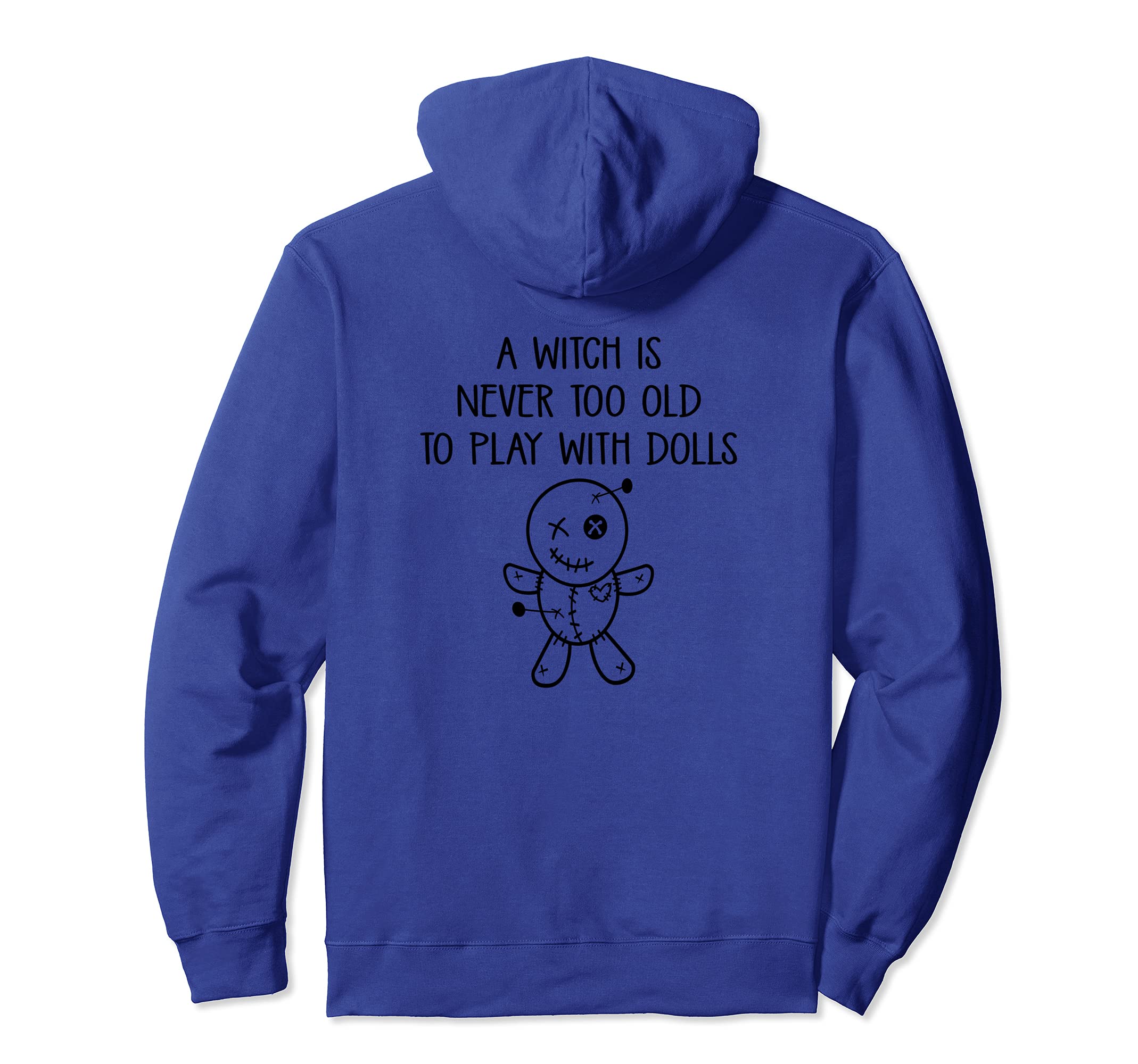 Never Too Old To Play With Dolls Voodoo Pagan Cheeky Witch Pullover Hoodie