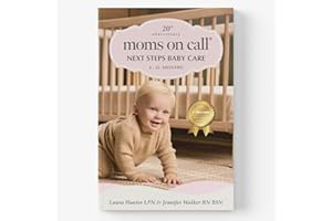Moms on Call | Next Steps Baby Care 6-15 Months | Parenting Book 2 of 3 | 20th Anniversary Edition (Moms on Call Parenting Books)
