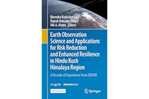 Earth Observation Science and Applications for Risk Reduction and Enhanced Resilience in Hindu Kush Himalaya Region: A Decade