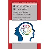 The Critical Media Literacy Guide (Brill Guides to Scholarship in Education)