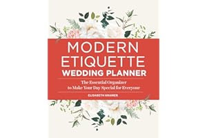 Modern Etiquette Wedding Planner: The Essential Organizer to Make Your Day Special for Everyone