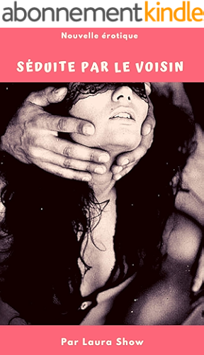 Download Séduite par le Voisin (Nouvelle érotique très chaude) PDF