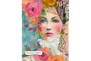 Flowery Females Collage Paper: 25 Mixed-Media Women With Flowers For Art, Collage, Junk Journals, Scrapbooks & Creative Magic (Whimsical Art)
