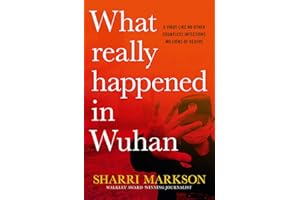 What Really Happened In Wuhan: A Virus Like No Other, Countless Infections, Millions of Deaths