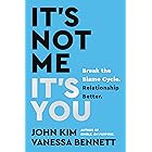 It's Not Me, It's You: Break the Blame Cycle. Relationship Better.