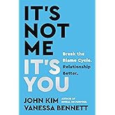 It's Not Me, It's You: Break the Blame Cycle. Relationship Better. (On Purpose)
