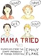 Mama Tried Dispatches From The Seamy Underbelly Of Modern Parenting Emily Flake 9781455558230