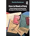How to Read a Diary: Critical Contexts and Interpretive Strategies for 21st-Century Readers
