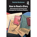 How to Read a Diary: Critical Contexts and Interpretive Strategies for 21st-Century Readers