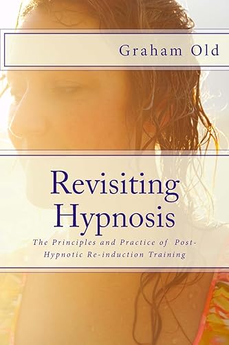 Download Revisiting Hypnosis: The Principles and Practice of Post-Hypnotic Re-induction Training PDF