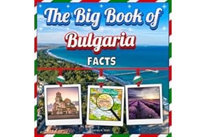 The Big Book of Bulgaria Facts: An Educational Country Travel Picture Book for Kids about History, Destination Places, Animal