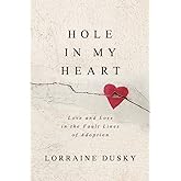 Hole in My Heart: Love and Loss in the Fault Lines of Adoption