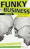Funky Business Forever: How to enjoy capitalism (3rd Edition) (Financial Times Series)