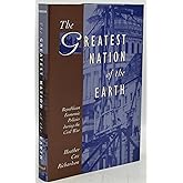 The Greatest Nation of the Earth: Republican Economic Policies during the Civil War (Harvard Historical Studies)