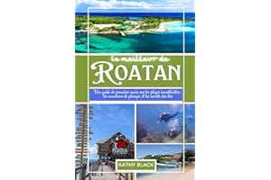 Le meilleur de ROATAN 2025: Un guide de première main sur les plages inoubliables, les aventures de plongée et les secrets de