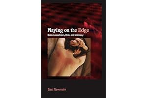 Playing on the Edge: Sadomasochism, Risk, and Intimacy