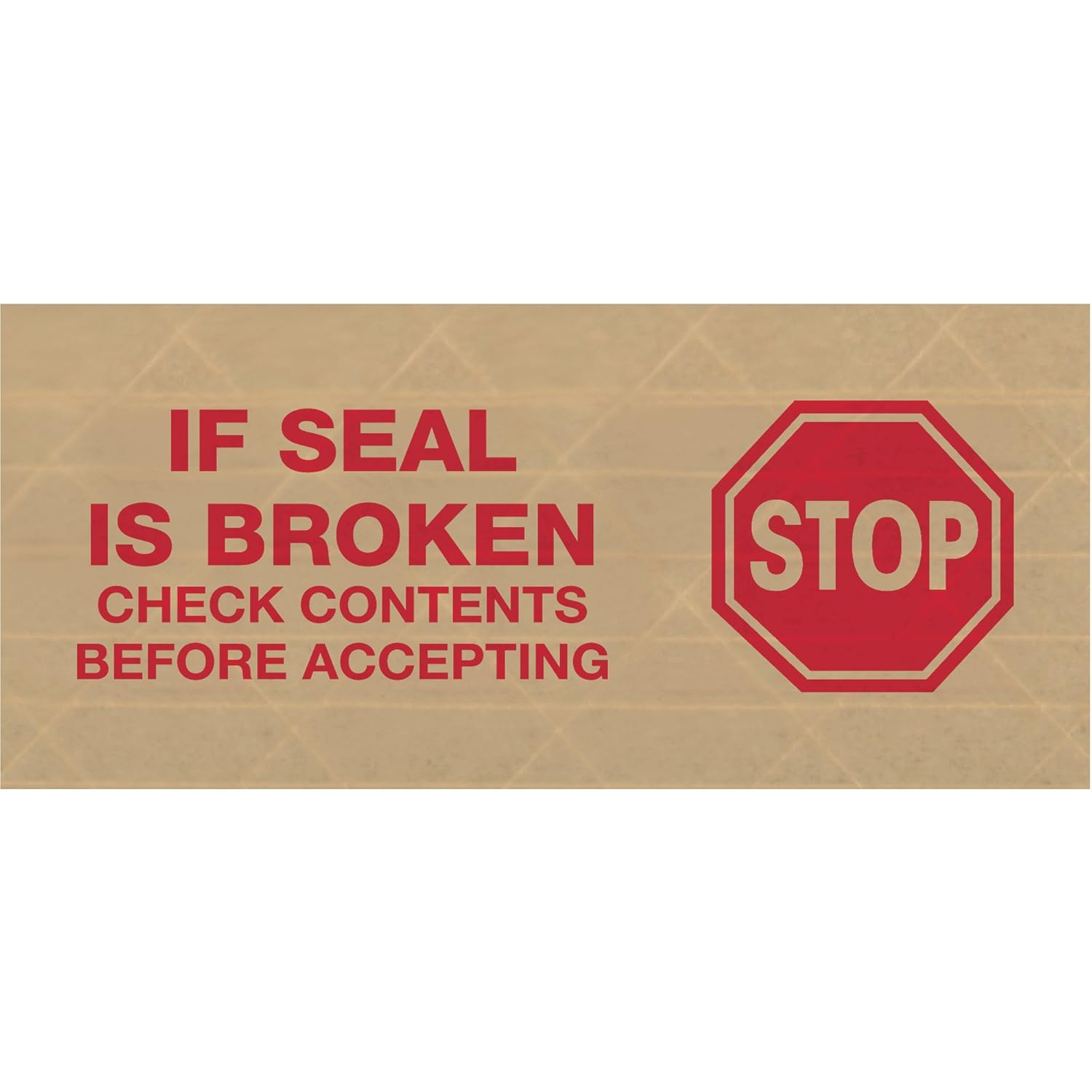 If seal is broken. Stop tape. do not accept if seal is broken.
