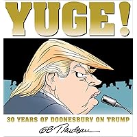 Yuge!: 30 Years of Doonesbury on Trump (Volume 37)