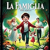 The Family - La Famiglia: Learn Italian for Toddlers and Kids - Bilingual Book to Celebrate the Family in Italian & English - Italian Reading Practice, Teaching Italian to Children