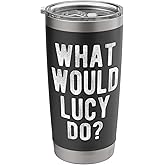What Would Lucy Do Funny Quote Retro Lucy Name Stainless Steel Insulated Tumbler
