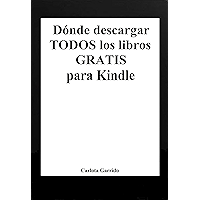 Dónde descargar todos los libros gratis para Kindle (en español) (Spanish Edition) book cover