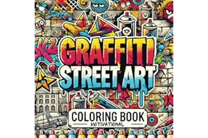 Graffiti Street Art Coloring Book: Relaxing and Motivational Urban Designs for Teens and Adults | Over 40 Bold and Creative Drawings Inspired by Street Culture