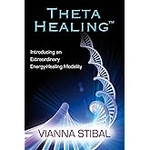 ThetaHealing: Introducing an Extraordinary Energy Healing Modality