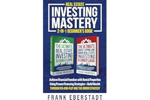 Real Estate Investing Mastery 2-in-1 Beginner's Book: Achieve Financial Freedom with Rental Properties Using Proven Financing Strategies + Build ... Hosting & Real Estate Investing Strategies)