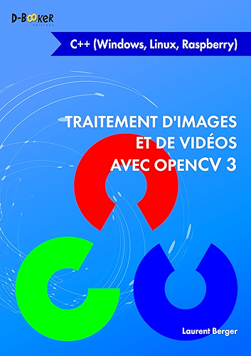 Download Traitement d'images et de vidéos avec OpenCV 3 en C++ (Windows, Linux, Raspberry) PDF