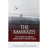 The Kamikazes: The History of Japan's World War II Suicide Pilots