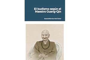 El budismo según el Maestro Guang-Qin (Spanish Edition)