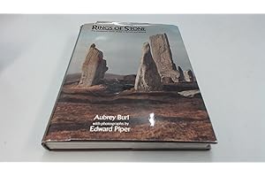 Rings of Stone: The Prehistoric Stone Circles of Britain and Ireland
