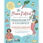 The Mama Natural Week-by-Week Guide to Pregnancy and Childbirth