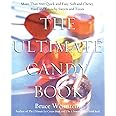 The Ultimate Candy Book: More than 700 Quick and Easy, Soft and Chewy, Hard and Crunchy Sweets and Treats