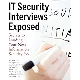 IT Security Interviews Exposed: Secrets to Landing Your Next Information Security Job