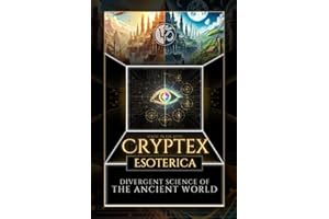 Cryptex Esoterica: Divergent Science of the Ancient World