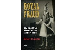 Royal Fraud: The Story of Albania's First and Last King