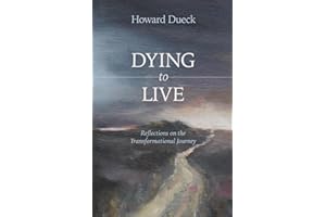 Dying to Live: Reflections on the Transformational Journey