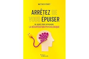 ARRETEZ DE VOUS EPUISER - 90 JOURS POUR APPRENDRE LA RECUPERATION PSYCHOLOGIQUE